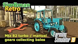 Mtz 82 turbo with manual gears collecting bales / Farming Simulator 19 / FS19, LS19