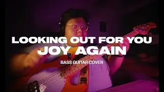 Joy Again - Looking Out For You (Bass Cover)