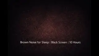 Soft Brown Noise For Sleep | 10 Hours | Black Screen