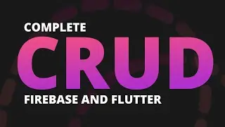 Firestore CRUD in Flutter - A complete guide