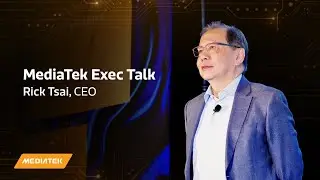 Exec Talk: Rick Tsai, MediaTek CEO