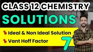 Class 12 Chemistry | Solutions | Ideal and Non Ideal Solutions | Van't Hoff Factor | NCERT Chapter 2