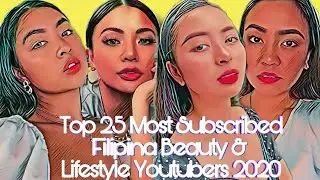 Top 25 Most Subscribed Filipina Beauty & Lifestyle Youtubers 2020