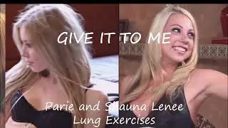 GIVE IT TO ME - Parie and Shauna Lenee Lung Exercises