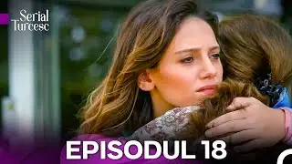 Licurici Episodul 18