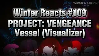 Winter Reacts #109|Project: Vengeance - Vessel [Official Visualizer]|DEATHCORE BOY BAND BABYYYYY