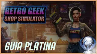 RETRO GEEK SHOP SIMULATOR | GUIA PLATINA | DICAS E TROF&Eacute;US