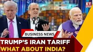 Trump Tightens Iran Noose With 25% Tariff&mdash;India Impact Explained | Breaking News | ET Now