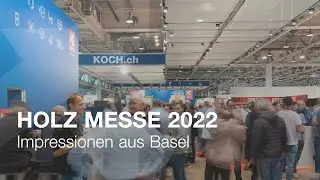 HOLZ MESSE 2022 - Impressionen aus Basel