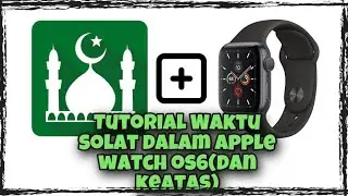 Tutorial #9 - CARA PAPAR WAKTU SOLAT DI APPLE WATCH! 3-LANGKAH-MUDAH! MUSLIMPRO (WATCH OS 6)