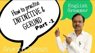 How to practise INFINITIVE and GERUND| English Grammar |English Classes| Arvind Classes| Part-1