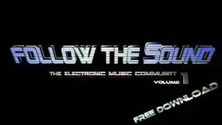 Follow The Sound Presents: Electronic Music Community Volume 1 (Free Download)