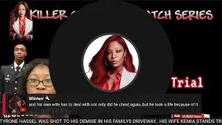 PART 4 ::: FINALE AND JAILHOUSE CONFESSION /APOLOGY?   THE KEMIA HASSEL TRIAL