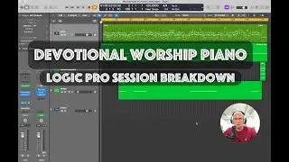 How I Create Worship Music in Logic Pro (Piano, Pads & Strings)