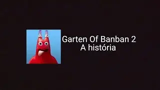 IN&Iacute;CIO DA HIST&Oacute;RIA DE GARTEN OF BANBAN 2 EXPLICADA!
