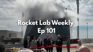 LC Opening Aftermath | New Acquisitions? | Rocket Lab Weekly Ep 101