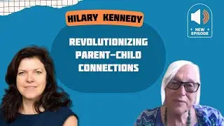 Serve, Catch, Return: Revolutionizing Parent-Child Relationships with Hilary Kennedy