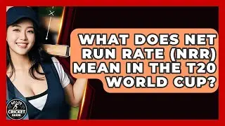 What Does Net Run Rate (NRR) Mean In The T20 World Cup? - Go-To Cricket Guide