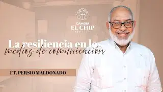 Episodio 19- La resiliencia en los medios de comunicaci&oacute;n. Ft. Persio Maldonado