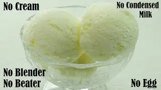 VANILLA ICE CREAM RECIPE WITHOUT CREAM &ndash; NO CONDENSED MILK &ndash; NO ICE CREAM MAKER