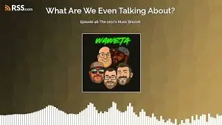 Episode 48: The 2010's Music Bracket
