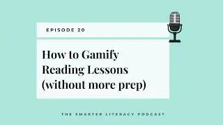Episode 20 - How to Gamify Reading Lessons