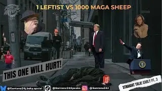 1 Leftist vs 1000 MAGA SHEEP: Sparring with Santana (Early PT. 3)