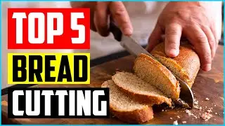 Top 5 Best Knives For Bread Cutting Reviews in 2023