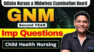 Odisha GNM 2nd Year✅: Child Health Nursing Important Questions | ONMEB Exam Special 🤯 | gnm classes