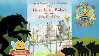 🐷 The Three Little Wolves and the Big Bad Pig | Read Aloud by Ms Bee | A Funny Fairy Tale Twist