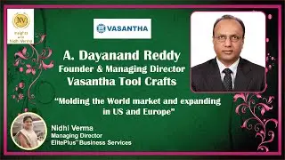 Dayanand Reddy, Founder and MD Vasantha Tool Crafts Molding the World market and expanding