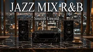 Smooth Jazz & Soulful R&B &ndash; Instrumental Harmony for Soft Relax & Easy Unwind