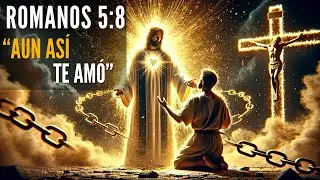 Dios te amó cuando no lo merecías | Romanos 5:8