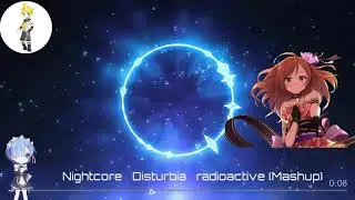 Nightcore - Disturbia X Radioactive (Mashup)