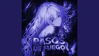 Pasos De Fuego (Slowed to Perfection + Reverb)