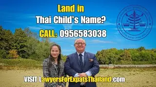 Can Foreigners Buy Land in Their Child&rsquo;s Name in Thailand? Legal Update Explained