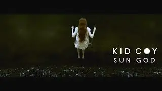 KID COY - SUN GOD (Official Video)