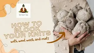 How I wash and block my knit and crochet sweaters, shawls, socks and more - toasty hen tutorial vlog