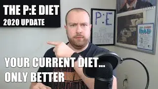 The PE Diet - Your Current Diet...Only Better! 2020 UPDATE