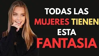 La fantasía que toda mujer desea (pero nunca lo admitirá) #masculinidad