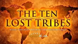 The Ten Lost Tribes | Where They Went, What They Are Now Called -- Part 2