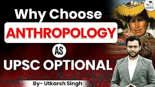 Is Anthropology the Best UPSC Optional? | Pros, Strategy & Success Rate | By Utkarsh Singh