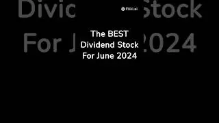 The BEST DIVIDEND STOCK For June 2024 RealMoney22