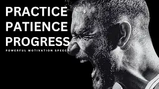 PRACTICE, PATIENCE, PROGRESS - Powerful Motivational Speech