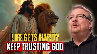 LIFE GETS HARD? KEEP TRUSTING GOD | RICK WARREN ENCOURAGEMENT