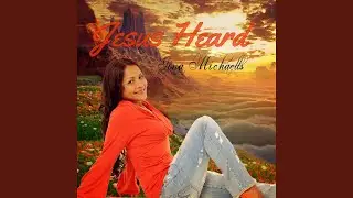 Jesus Heard (Every Word I Never Said)