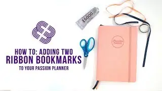 Adding Ribbon Bookmarks to Your Passion Planner