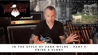 In the style of - ZAKK WYLDE - Part 2: PRIDE & GLORY