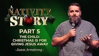 A NATIVITY STORY PART 5 - JASON ARMSTRONG