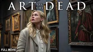 Art of the Dead | Full Horror Movie
